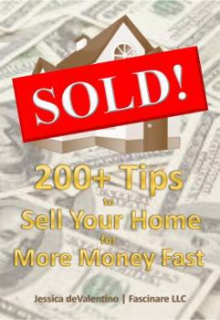 Paperback Sold!: 200+ Tips to Sell Your Home for More Money Fast Book