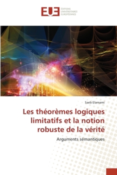 Les théorèmes logiques limitatifs et la notion robuste de la vérité