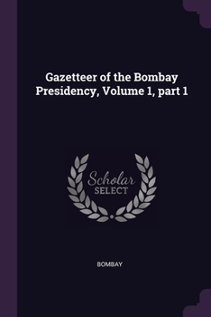 Paperback Gazetteer of the Bombay Presidency, Volume 1, part 1 Book