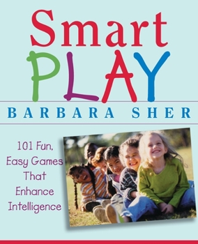 Paperback Smart Play: 101 Fun, Easy Games That Enhance Intelligence Book
