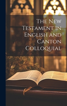 Hardcover The New Testament in English and Canton Colloquial Book