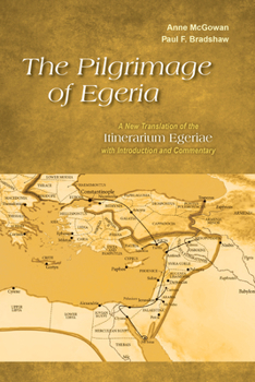 Paperback The Pilgrimage of Egeria: A New Translation of the Itinerarium Egeriae with Introduction and Commentary Book