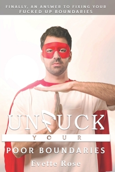 Paperback Unfuck Your Poor Boundaries: Finally answer to fixing your fucked up boundaries Book