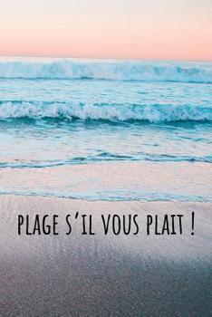 Plage s'il vous plait!: Carnet Pointill� (bullet) A5 - pour prendre des notes, lettrage, calligraphie, dessiner, bujo