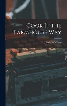 Hardcover Cook It the Farmhouse Way Book