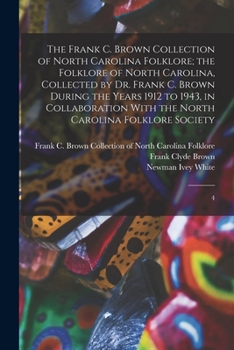 Paperback The Frank C. Brown Collection of North Carolina Folklore; the Folklore of North Carolina, Collected by Dr. Frank C. Brown During the Years 1912 to 194 Book