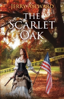 Paperback The Scarlet Oak: Murder, Spies, and Spirits Book