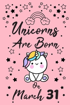 Unicorns Are Born on March 31 : Spring Birthday & Anniversary Girls Women Notebook Flower Wide Ruled Lined Journal 6x9 Inch ( Legal Ruled ) Family Gift Idea Teen Her Sister Wife Best Friend & Mom in H