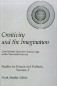 Hardcover Creativity & the Imagination: Case Studies from the Classical Age to the Twentieth Century Book