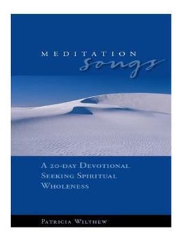 Paperback Meditation Songs: A 20-Day Devotional Seeking Spiritual Wholeness Book