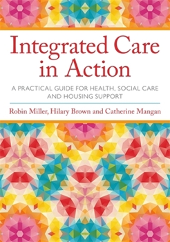Paperback Integrated Care in Action: A Practical Guide for Health, Social Care and Housing Support Book