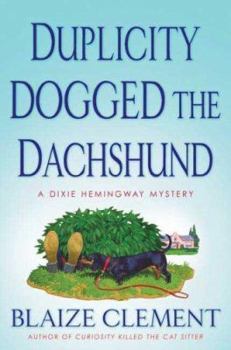 Duplicity Dogged the Dachshund: The Second Dixie Hemingway Mystery (Dixie Hemingway Mysteries) - Book #2 of the A Dixie Hemingway Mystery