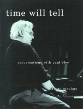 Paperback Time Will Tell: Conversations with Paul Bley Book