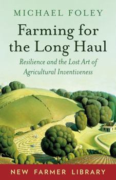 Paperback Farming for the Long Haul: Resilience and the Lost Art of Agricultural Inventiveness Book