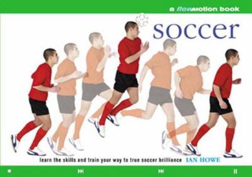 Paperback Soccer: A Flowmotion Book: Learn the Skills and Train Your Way to True Soccer Brilliance Book