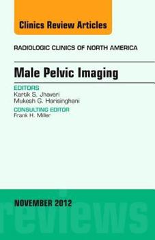 Hardcover Male Pelvic Imaging, an Issue of Radiologic Clinics of North America: Volume 50-6 Book