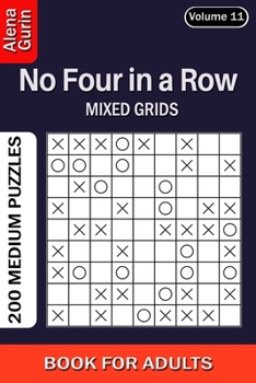 Paperback No Four in a Row puzzle book for Adults: 200 Medium Puzzles Mixed Grids (Volume 11) Book