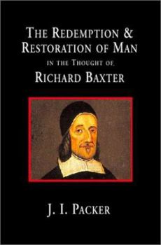 The Redemption and Restoration of Man in the Thought of Richard Baxter