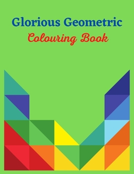 Paperback Glorious Geometric Colouring Book: Super Stress Relief With Our Glorious Geometric Designs - Suitable For All Ages Book