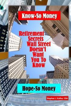 Paperback Know-So Money/Hope-So Money: Retirement Secrets Wall Street Doesn't Want You to Know Book