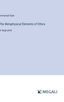 The Metaphysical Elements of Ethics: in large print