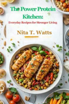 Paperback The Power Protein Kitchen: Everyday Recipes for Stronger Living Book