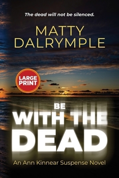 Paperback Be with the Dead: An Ann Kinnear Suspense Novel - Large Print Edition [Large Print] Book