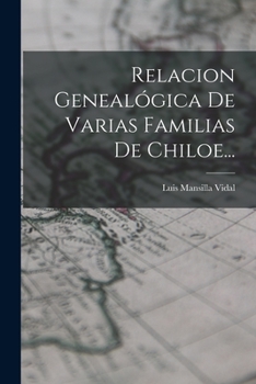 Paperback Relacion Genealógica De Varias Familias De Chiloe... [Spanish] Book