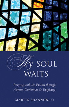 Paperback My Soul Waits: Praying with the Psalms Through Advent, Christmas & Epiphany Book
