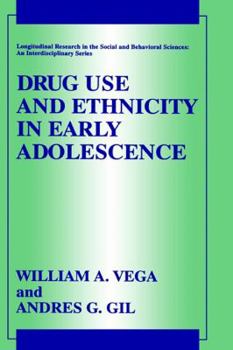 Drug Use and Ethnicity in Early Adolescence - Book  of the Longitudinal Research in the Social and Behavioral Sciences: An Interdisciplinary Series