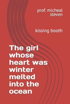 Paperback The girl whose heart was winter melted into the ocean: kissing booth Book