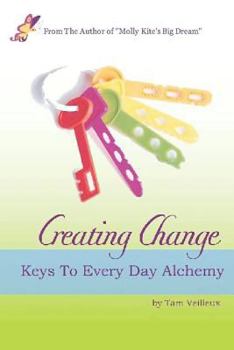 Paperback Creating Change: Keys to Every Day Alchemy Book