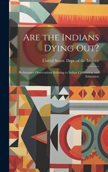 Hardcover Are the Indians Dying out?: Preliminary Observations Relating to Indian Civilization and Education Book