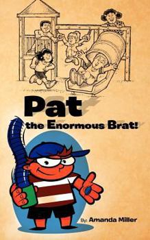 Paperback Pat the Enormous Brat! Book