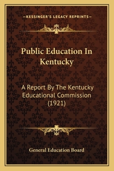 Paperback Public Education in Kentucky: A Report by the Kentucky Educational Commission (1921) Book