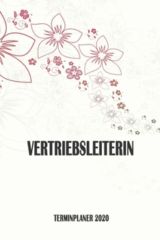 Vertriebsleiterin - Terminplaner 2020: Organizer und Planer mit individuellem Cover | Geschenk für Büro, Arbeitskollegen, Kollegen und Mitarbeiter | ... Wochenplaner, Jahresplaner (German Edition)