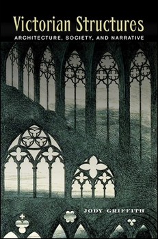 Victorian Structures: Architecture, Society, and Narrative - Book  of the SUNY Series: Studies in the Long Nineteenth Century