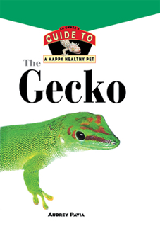 Hardcover The Gecko: An Owner's Guide to a Happy Healthy Pet Book