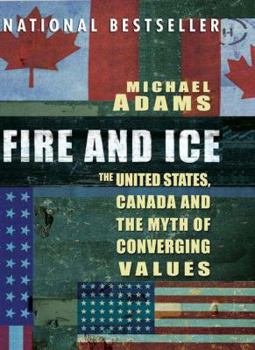 Paperback Fire and Ice: The United States Canada and the Myth of Converging Values Book