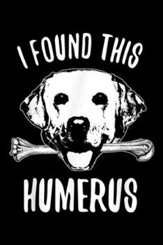 I found this humerus: Yellow Lab Funny Labrador Retriever Dog Lover Journal/Notebook Blank Lined Ruled 6x9 100 Pages