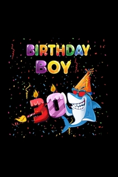 Birthday Boy 30: Gift 100 pages 6*9in Notebook, journal, Diary. Perfect Birthday gift for 30 years old boy or who just turn his 30 years old.,Happy 30th Birthday 30 Years Old Gift For Boys