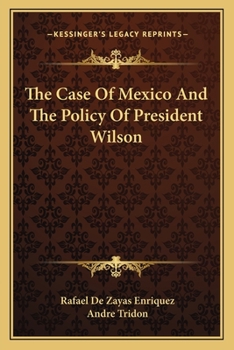 Paperback The Case Of Mexico And The Policy Of President Wilson Book