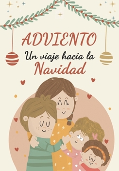 Adviento. Un viaje hacia la Navidad.: Un recorrido diario para vivir el Adviento con calma y sentido (Spanish Edition)