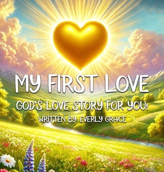 Hardcover My First Love: God's Love Story for You! Book