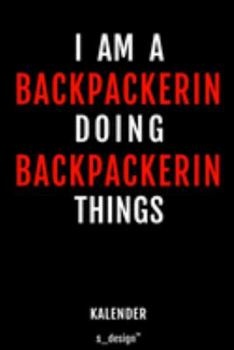 Kalender f�r Backpacker / Backpackerin: Immerw�hrender Kalender / 365 Tage Tagebuch / Journal [3 Tage pro Seite] f�r Notizen, Planung / Planungen / Planer, Erinnerungen, Spr�che