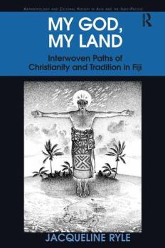 Paperback My God, My Land: Interwoven Paths of Christianity and Tradition in Fiji Book