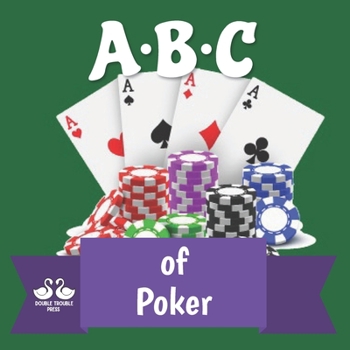 Paperback ABC of Poker: A Rhyming Children's Picture Book