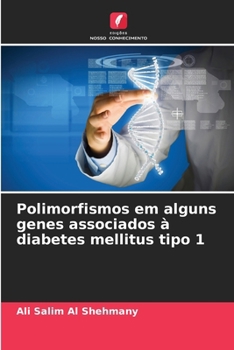 Polimorfismos em alguns genes associados à diabetes mellitus tipo 1 (Portuguese Edition)