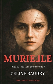 Paperback Murielle: Jusqu'où iriez vous pour la vérité ? [French] Book