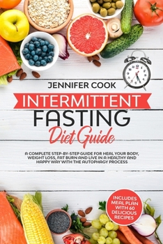 Paperback Intermittent Fasting Diet Guide: A Complete Step-by-Step Guide for Heal your Body, Weight Loss, Fat Burn and Live in a Healthy and Happy Way with the Book